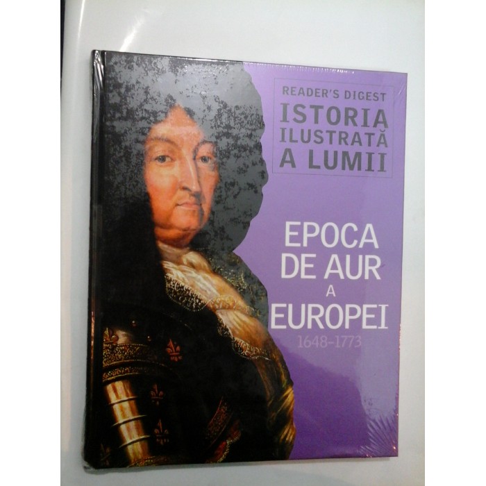 EPOCA DE AUR A EUROPEI (1648-1773) - READERS DIGEST EPOCA DE AUR A EUROPEI (1648-1773) - READERS DIGEST